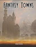 Fantasy Towns: 50 Towns and Cities for Fantasy Tabletop Role-Playing Games (RPG Town Maps)