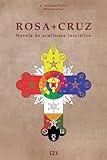 Rosacruz: Novela de Ocultismo Iniciatico. (Cultura Rosacruz) (Spanish Edition)