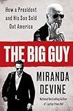 The Big Guy: How a President and His Son Sold Out America