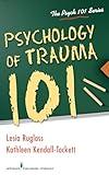 Psychology of Trauma 101