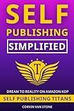 Self-Publishing Simplified: How to Publish a Book on Amazon KDP for Beginners