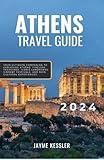 Athens Travel Guide 2024: Your Ultimate Companion to Exploring Athens' Timeless Treasures, Iconic Landmarks, Vibrant Festivals, and Rich Cultural Experiences.