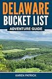 Delaware Bucket List Adventure Guide: Explore 100 Offbeat Destinations You Must Visit!