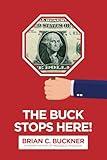 The Buck Stops Here! (Leadership Lessons from Municipal Government and Business)