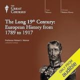 The Long 19th Century: European History from 1789 to 1917