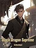 Black Dragon Supreme: Coming of Age/Xianxia alchemy Cultivation Book 1