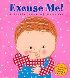 Excuse Me: A Little Book of Manners (Lift-the-Flap Book)