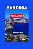 Sardinia Travel Guide: The Ultimate Guide to Uncovering the Mediterranean's Treasures With Map & Images, Attractions,Things To Do, ... Spots & Best Times to Visit (TOUR EXPERIENCE)