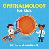 Ophthalmology for Kids (Medical School for Kids)