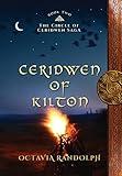 Ceridwen of Kilton: Book Two of The Circle of Ceridwen Saga