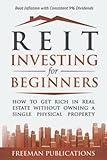 REIT Investing for Beginners: How to Get Rich in Real Estate Without Owning A Single Physical Property + Beat Inflation with Consistent 9% Dividends (Stock Investing 101)