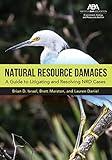 Natural Resource Damages: A Guide to Litigating and Resolving NRD Cases