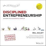 Disciplined Entrepreneurship: 24 Steps to a Successful Startup, Expanded & Updated