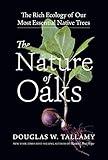 The Nature of Oaks: The Rich Ecology of Our Most Essential Native Trees