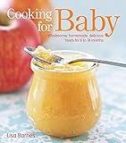 Cooking for Baby: Wholesome, Homemade, Delicious Foods for 6 to 18 Months