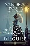 A Lady in Disguise: A Novel of Victorian Romantic Suspense (Novels of Victorian Romantic Suspense Book 3)