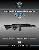 Practical Guide to the Operational Use of the FN FAL Rifle (Firearm User Guides - NATO)