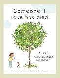 Someone I Love Has Died: A Grief Activities Book For Children (The Kids' Books of Social Emotional Learning)