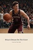 Ethans Dream on the Court