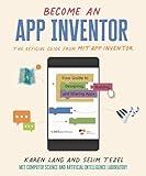 Become an App Inventor: The Official Guide from MIT App Inventor: Your Guide to Designing, Building, and Sharing Apps