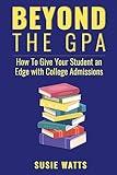 Beyond the GPA: How to Give Your Student an Edge with College Admissions