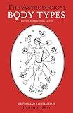 The Astrological Body Types Face, Form and Expression (Revised and Expanded Edition)