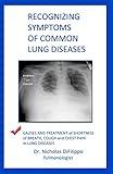 Recognizing Symptoms of Common Lung Diseases: Causes and Treatment of Shortness of Breath, Cough, and Chest Pain in Lung Diseases