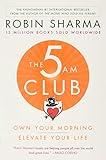 The 5AM Club: Own Your Morning. Elevate Your Life.