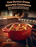 The Dutch Oven Recipes Cookbook: Bake, Braise and Simmer your way through 58 tasty recipes from around the world (The Cooking Essentials series)