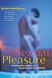 Sexual Pleasure: Reaching New Heights of Sexual Arousal and Intimacy (Positively Sexual)