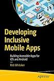 Developing Inclusive Mobile Apps: Building Accessible Apps for iOS and Android