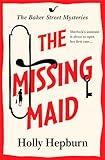 The Missing Maid: Discover a page-turning historical cozy murder mystery series from Holly Hepburn for 2024 (The Baker Street Mysteries Book 1)