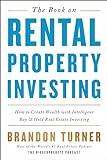 The Book on Rental Property Investing: How to Create Wealth With Intelligent Buy and Hold Real Estate Investing (BiggerPockets Rental Kit, 2)