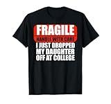 Handle With Care I Just Dropped My Daughter Off At College T-Shirt