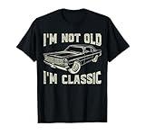 I'm Not Old I'm Classic Car Vintage Father's Day Men Dad T-Shirt