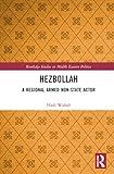 Hezbollah (Routledge Studies in Middle Eastern Politics)