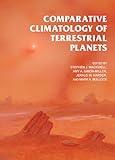 Comparative Climatology of Terrestrial Planets (The University of Arizona Space Science Series)