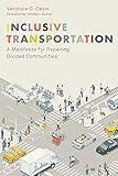 Inclusive Transportation: A Manifesto for Repairing Divided Communities