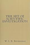 The Art Of Scientific Investigation