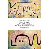 A Guide to Ethics and Moral Philosophy