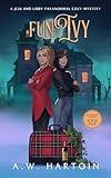 Fun Ivy: A Humorous Twisty Paranormal Ghost Mystery (Afterlife Issues Book 5)