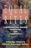 Equal Rites: Lesbian and Gay Worship, Ceremonies and Celebrations