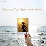 Focus on Your Health and Welness