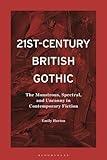 21st-Century British Gothic: The Monstrous, Spectral, and Uncanny in Contemporary Fiction