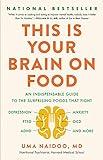 This Is Your Brain on Food: An Indispensable Guide to the Surprising Foods that Fight Depression, Anxiety, PTSD, OCD, ADHD, and More (An Indispensible ... Anxiety, PTSD, OCD, ADHD, and More)