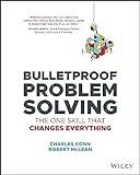 Bulletproof Problem Solving: The One Skill That Changes Everything