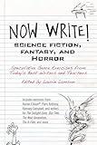 Now Write! Science Fiction, Fantasy and Horror: Speculative Genre Exercises from Today's Best Writers and Teachers (Now Write! Series)