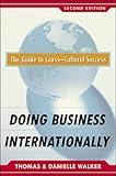 Doing Business Internationally, Second Edition: The Guide To Cross-Cultural Success