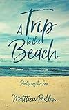 A TRIP TO THE BEACH: Poetry by the Sea