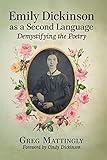 Emily Dickinson as a Second Language: Demystifying the Poetry